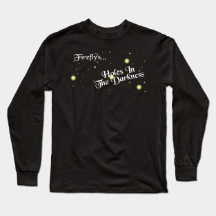 Firefly's...Holes in the Darkness Long Sleeve T-Shirt